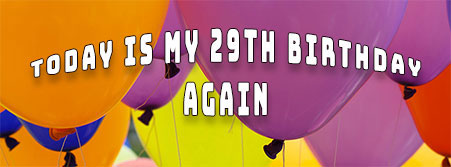 29th birthday - again